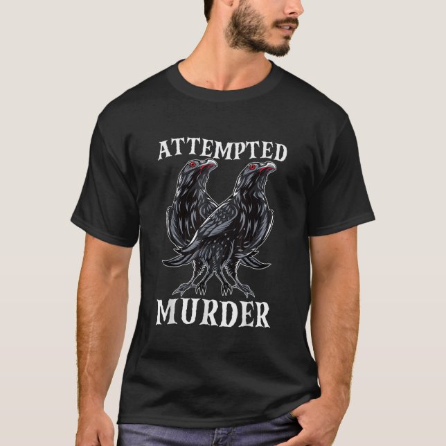 Attempted Murder Two Crows Birds Spooky Crows Rave T-Shirt (Front)