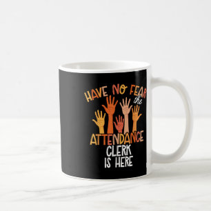 Attendance Clerk & Attendance Secretary _6 Coffee Mug