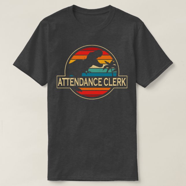 Attendance Clerk Dinosaur T-Shirt (Design Front)