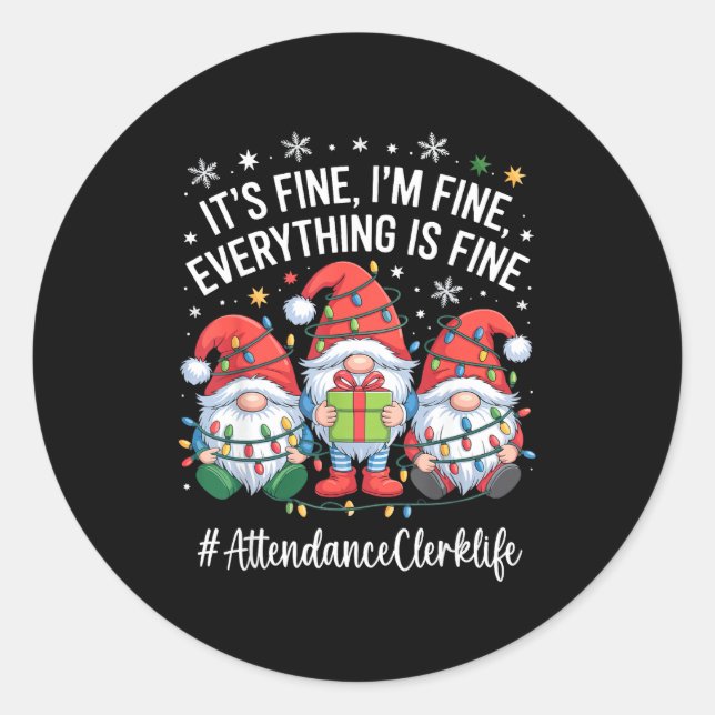 Attendance Clerk Gnome Everything Is Fine Funny Ch Classic Round Sticker (Front)