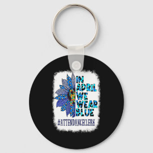 Attendance Clerk In April We Wear Blue Autism Awar Key Ring
