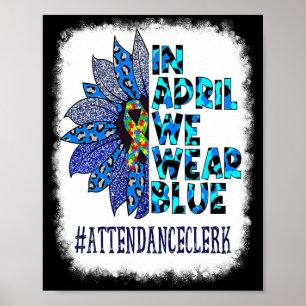 Attendance Clerk In April We Wear Blue Autism Awar Poster