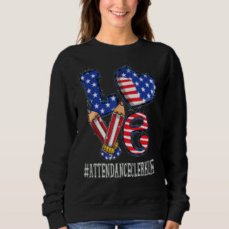 Attendance Clerk Love Usa Flag Fireworks   4th Of  Sweatshirt