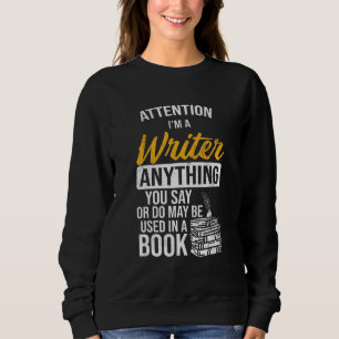 Attention Anything You Say Used In A Book Author W Sweatshirt