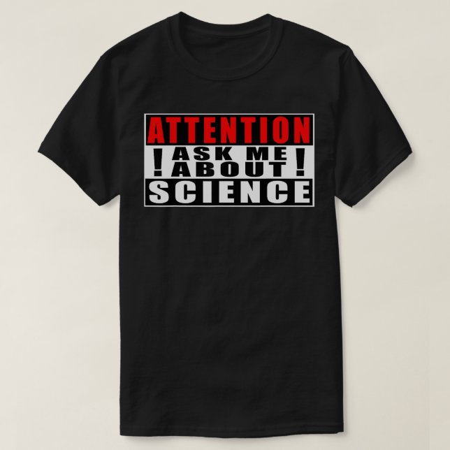 Attention Ask Me About Science Funny Quotes Teache T-Shirt (Design Front)