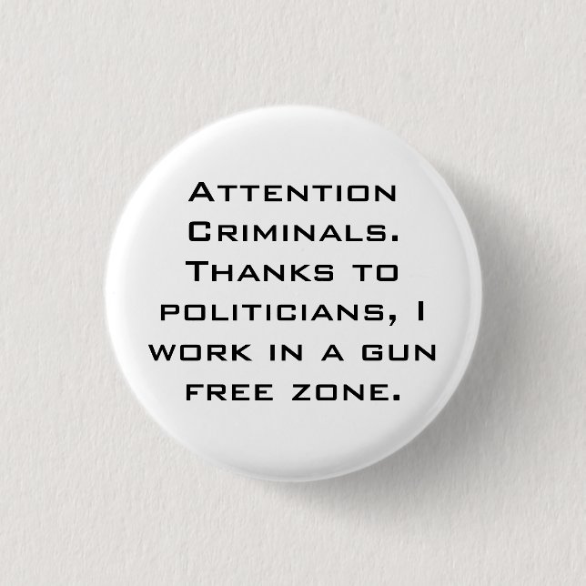 Attention Criminals. Thanks to politicians, I w... 3 Cm Round Badge (Front)