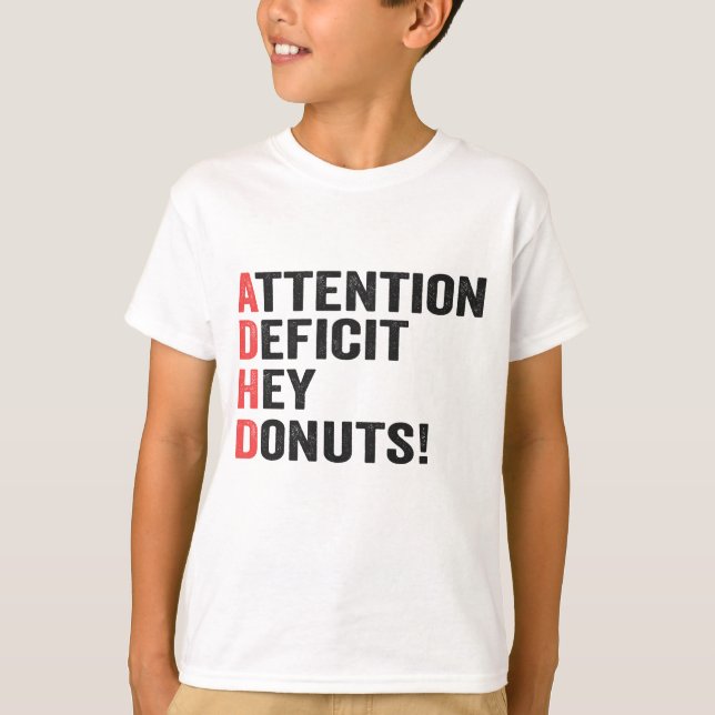 Attention Deficit Hey Doughnuts Adhd Neurodiversit T-Shirt (Front)