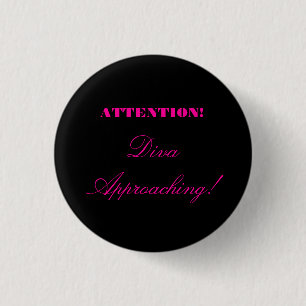 "Attention! Diva Approaching!" 3 Cm Round Badge