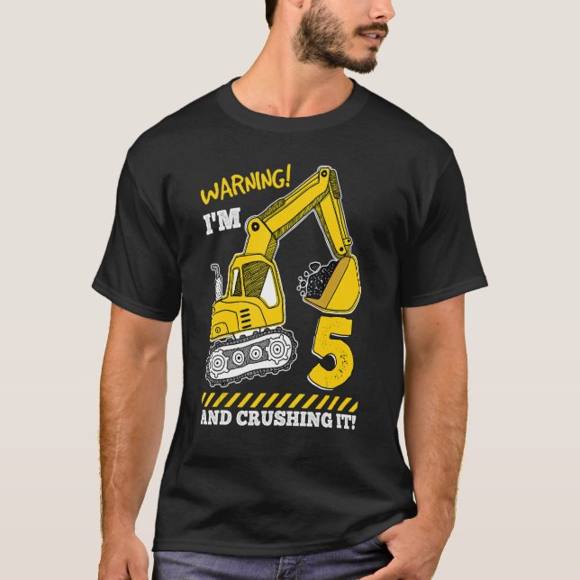 Attention I Am 5 And Have Made It Excavator Loader T-Shirt (Front)