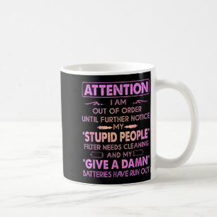 Attention I Am Out Of Order Until Further Notice M Coffee Mug