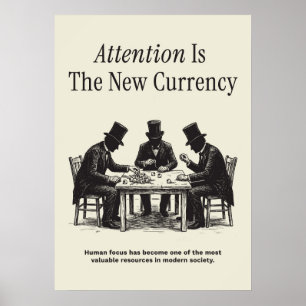 Attention Is The New Currency Poster