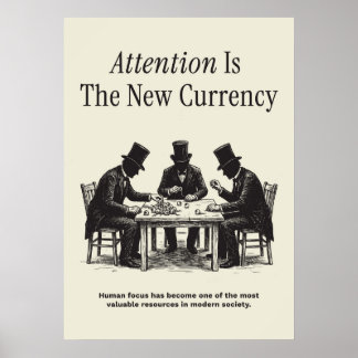 Attention Is The New Currency Poster