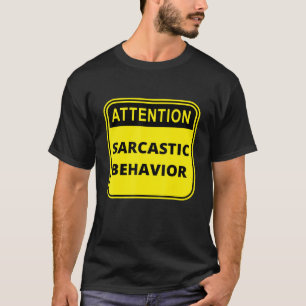 Attention Sarcastic Behaviour Sarcasm Meme Men Wom T-Shirt