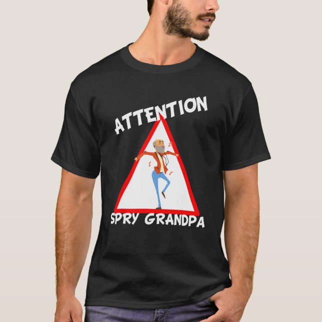 Attention Spry Grandpa  dancing Grampa T-Shirt (Front)