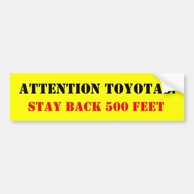 Attention Toyotas:, Stay Back 500 Feet Bumper Sticker (Front)