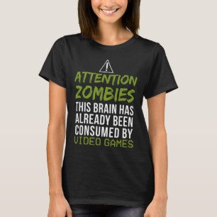 Attention Zombies For Video Game Player Lovers T-Shirt