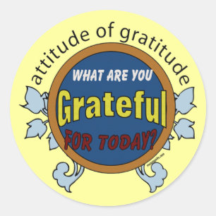 Attitidue of Gratitude Classic Round Sticker