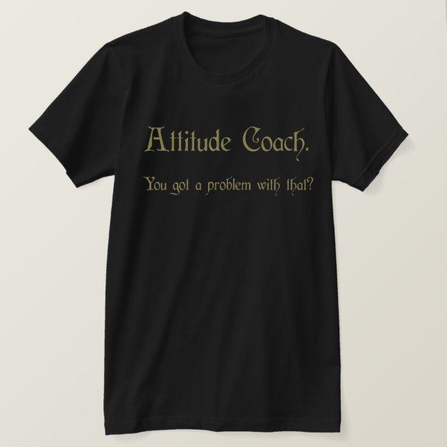 Attitude Coach T-Shirt (Design Front)