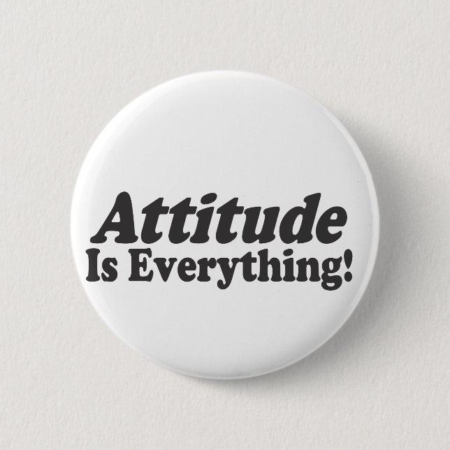 Attitude Is Everything! 6 Cm Round Badge (Front)