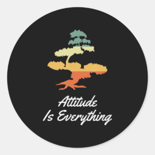 attitude is everything bonsai tree Japanese plant Classic Round Sticker
