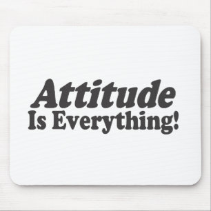 Attitude Is Everything! Mouse Pad