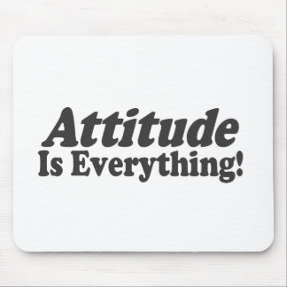 Attitude Is Everything! Mouse Pad