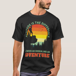 Attitude is the difference Ordeal and Adventure T-Shirt