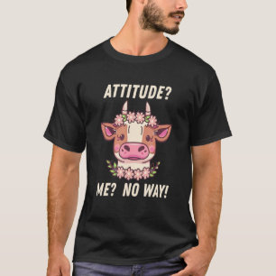 Attitude Me No Way Heifer Cow T-Shirt