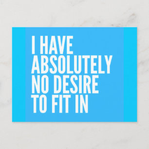 ATTITUDE MOTTO I HAVE ABSOLUTELY NO DESIRE TO FIT POSTCARD