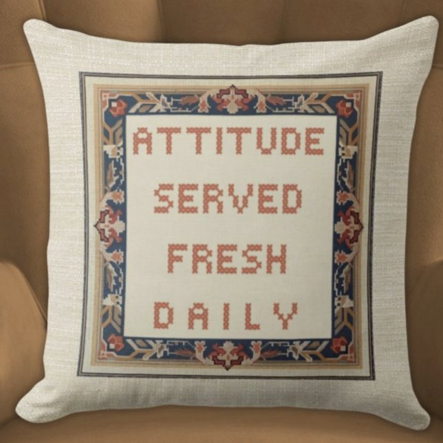 Attitude Served Fresh Daily Funny Faux Embroidered Cushion (Attitude Served Fresh Daily Funny Witty Faux Needlepoint Pillow Neutral Colors Beige Background)