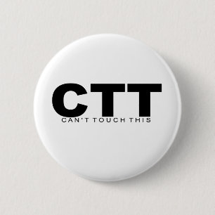 Attitudes - "Can't Touch This" 6 Cm Round Badge