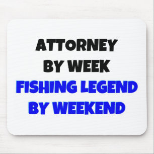 Attorney by Week Fishing Legend By Weekend Mouse Pad