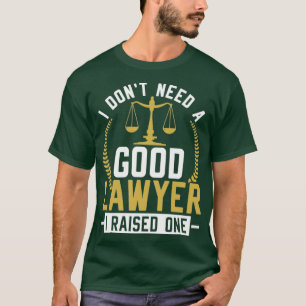 Attorney Funny Parents Law Advocate Lawyer T-Shirt