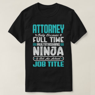 Attorney Multitasker Funny Profession Job Skill T-Shirt