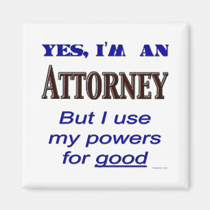 Attorney Powers for Good Saying Magnet