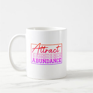 Attract Abundance Motivational Custom  Coffee Mug