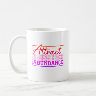 Attract Abundance Motivational Custom  Coffee Mug