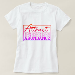 Attract Abundance Motivational Custom  T-Shirt