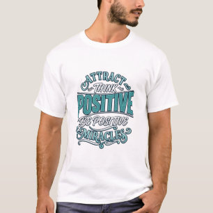 Attract Positive Miracles Quote T-Shirt