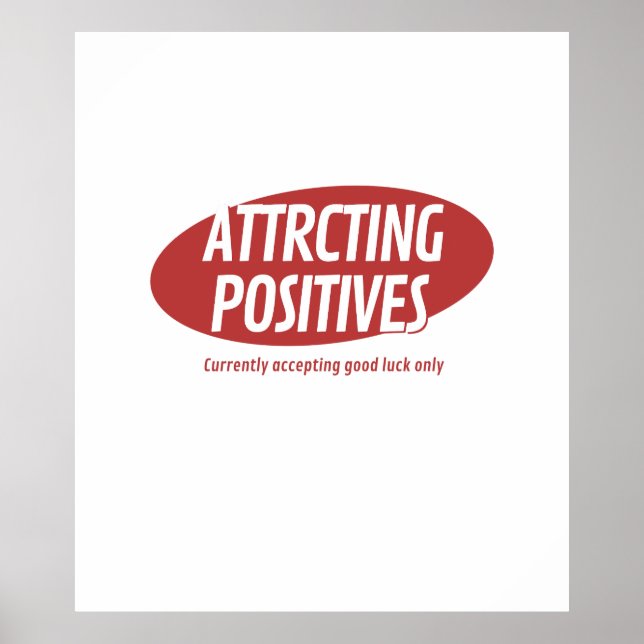 Attracting Positives Good Luck Only Typography Des Poster (Front)