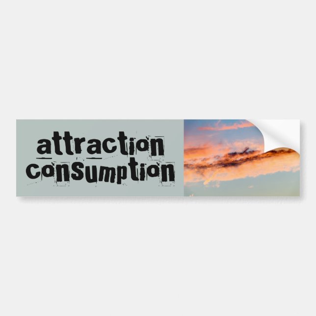 attraction consumption bumper sticker (Front)