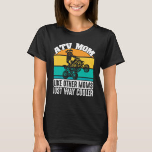 ATV Quad Biker Four Wheeler Vintage Atv Mum Like O T-Shirt