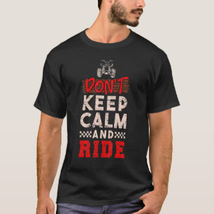 ATV Quad Biker Four Wheeler Vintage Don't Keep Cal T-Shirt
