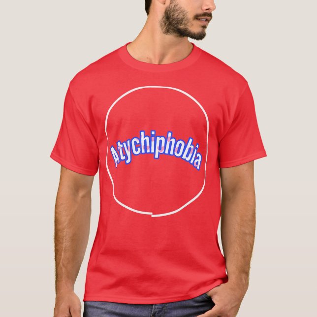 Atychiphobia T-Shirt (Front)