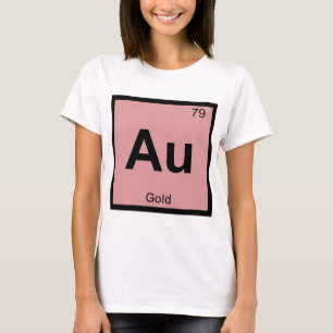 Au - Gold Chemistry Periodic Table Symbol T-Shirt
