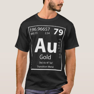Au Gold Periodic Table of Elements Chemistry Puns  T-Shirt