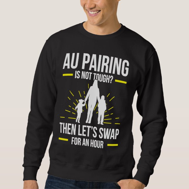 Au Pair For Au Pair Domestic Worker Childcare Job  Sweatshirt (Front)