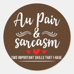 Au Pair Sarcasm Two Important Skills Job Pride Classic Round Sticker