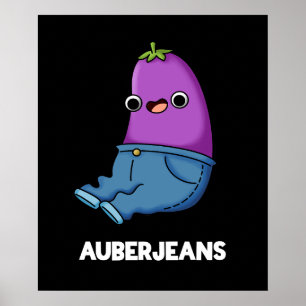 Auberjeans Funny Aubergine Pun Dark BG Poster