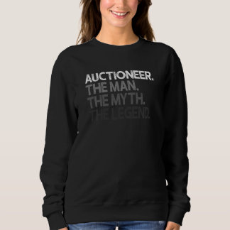 Auctioneer The Man Myth Legend Sweatshirt